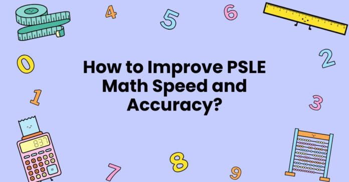 Master PSLE Math speed and accuracy today!